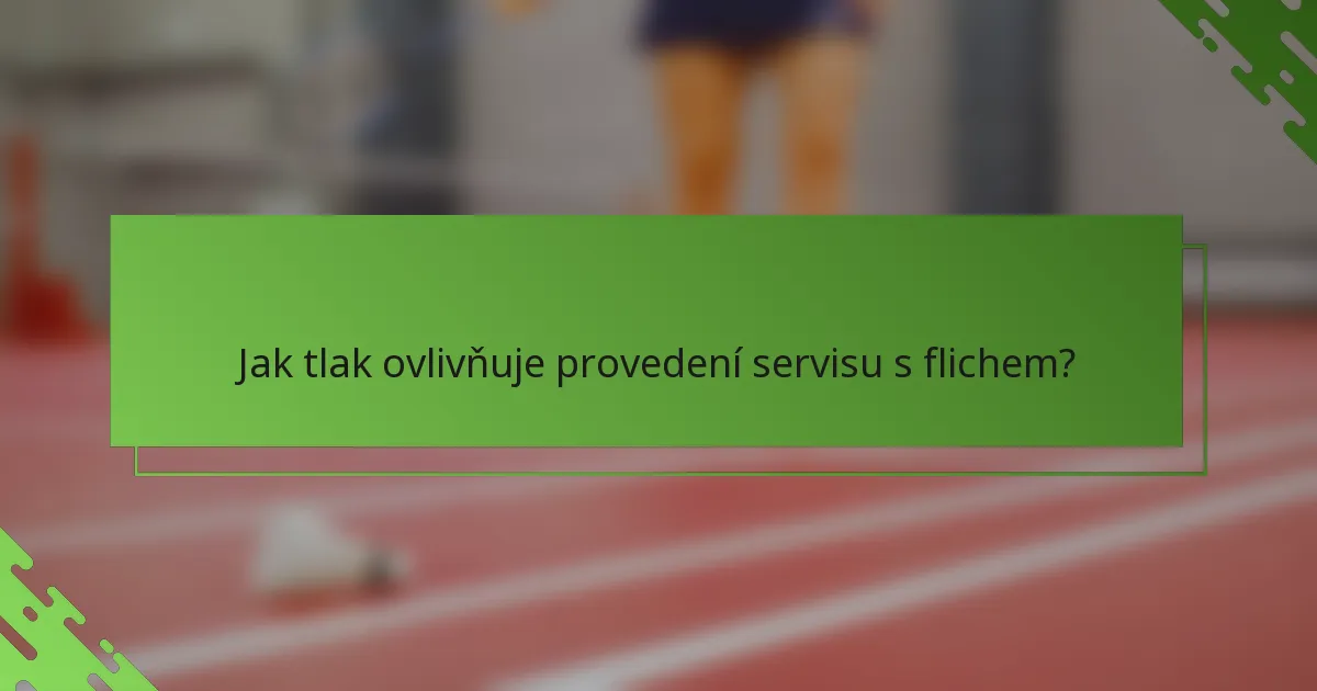 Jak tlak ovlivňuje provedení servisu s flichem?