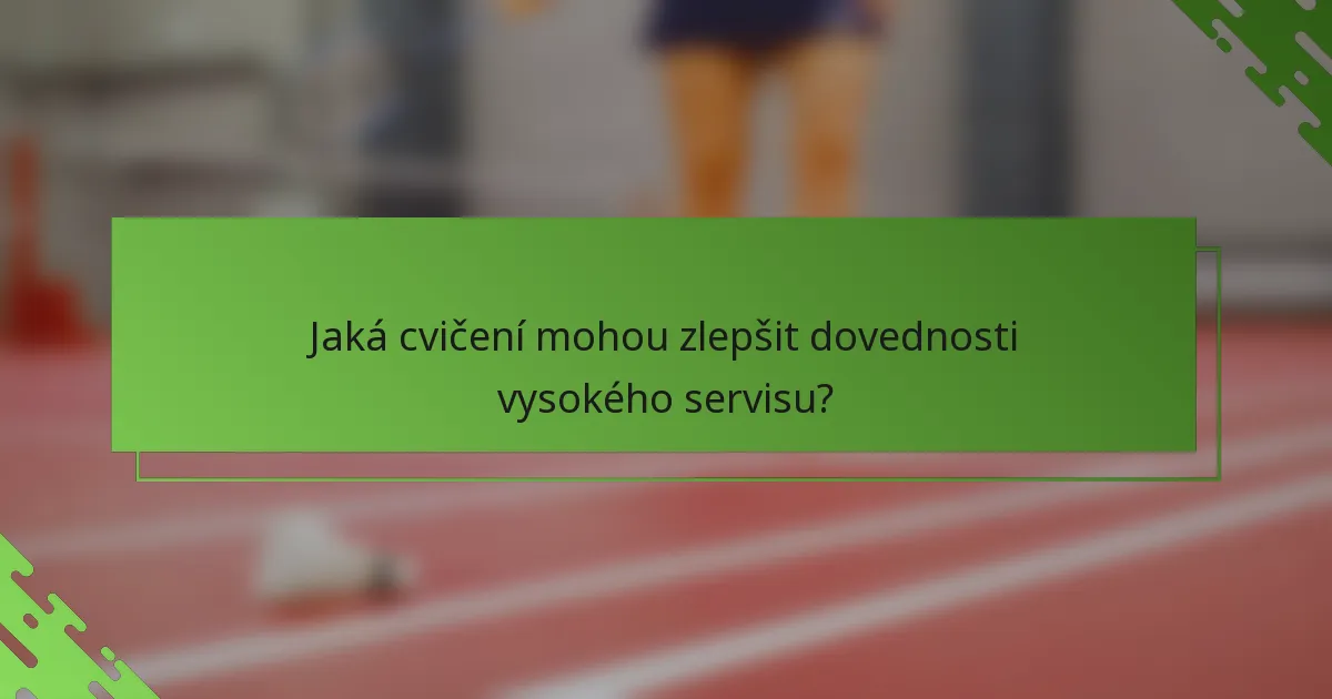 Jaká cvičení mohou zlepšit dovednosti vysokého servisu?