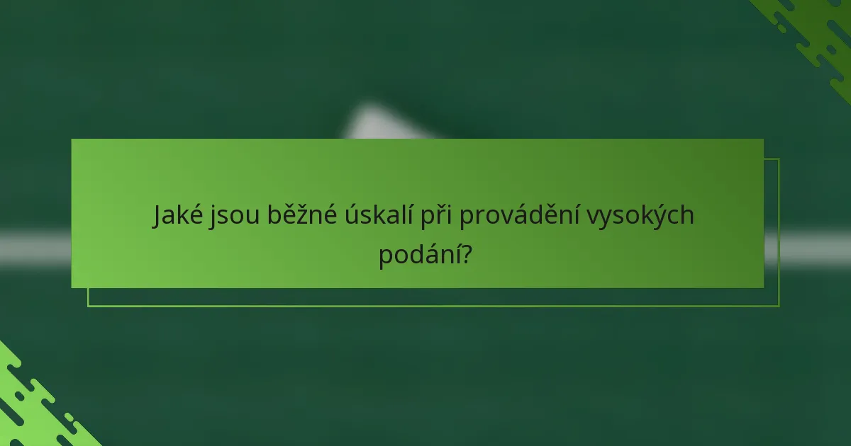 Jaké jsou běžné úskalí při provádění vysokých podání?