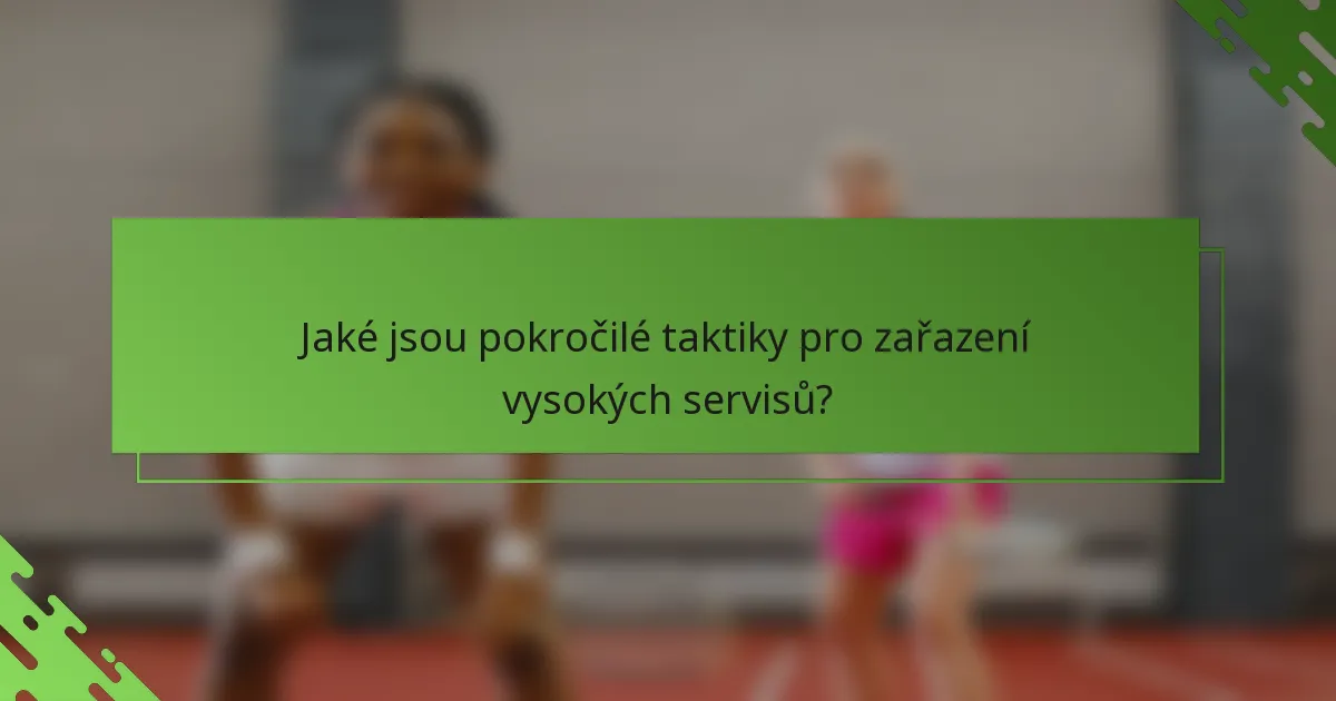 Jaké jsou pokročilé taktiky pro zařazení vysokých servisů?