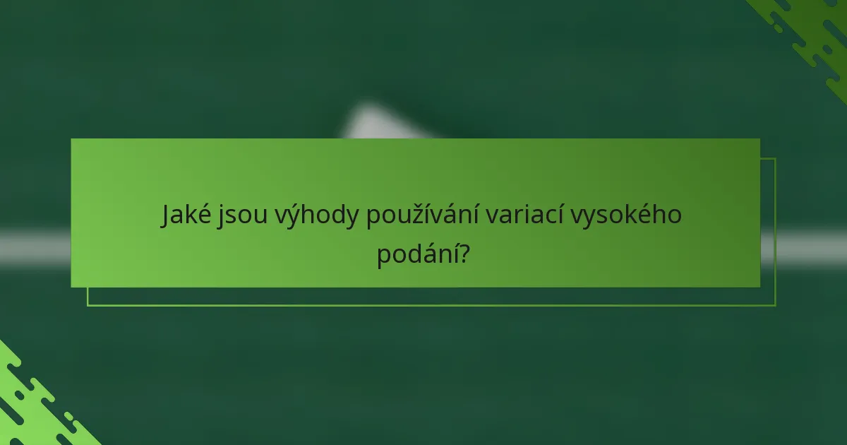 Jaké jsou výhody používání variací vysokého podání?