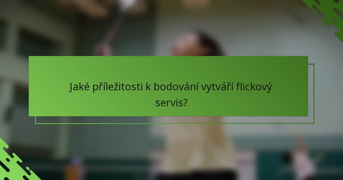 Jaké příležitosti k bodování vytváří flickový servis?