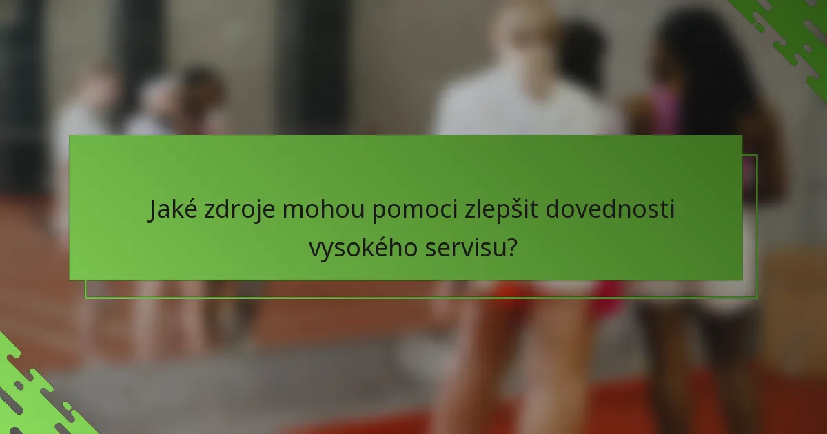 Jaké zdroje mohou pomoci zlepšit dovednosti vysokého servisu?